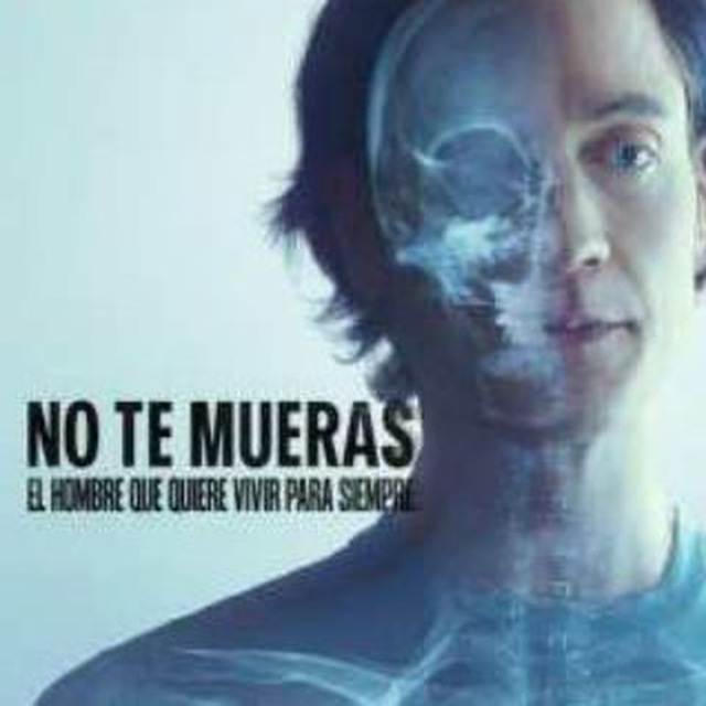 Аватар канала No Te Mueras: El Hombre Que Quiere Vivir Para Siempre 2025